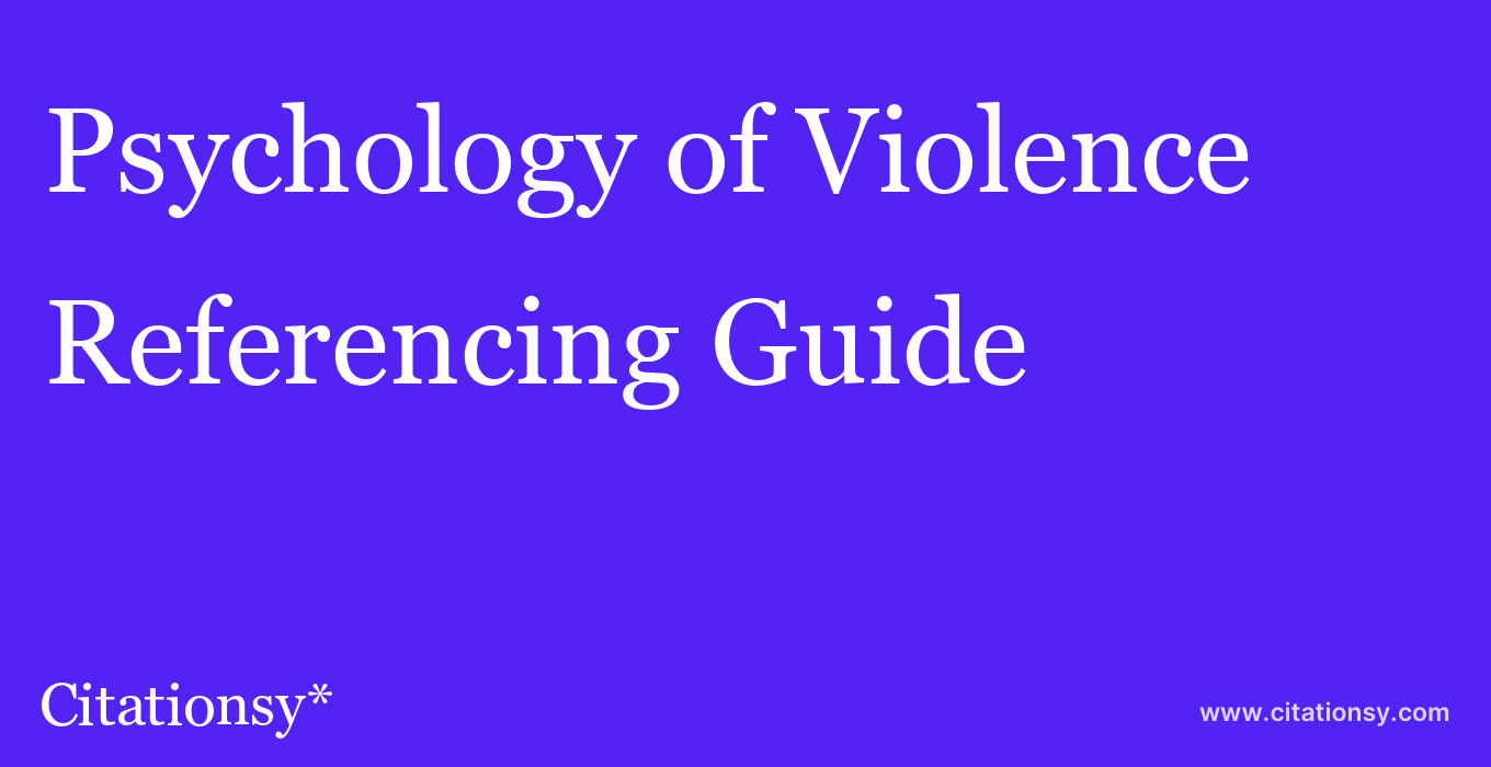 cite Psychology of Violence  — Referencing Guide